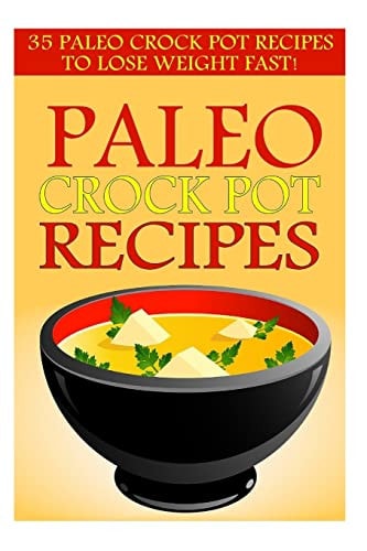 Paleo Crock Pot Recipes 35 Paleo Crock Pot Recipes To Lose Weight FAST!