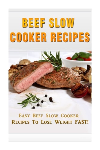 Beef Slow Cooker Recipes Easy Beef Slow Cooker Recipes to Lose Weight FAST!