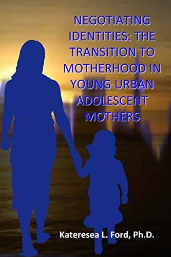 Negotiating Identities The Transition To Motherhood In Young Urban Adolescent Mothers
