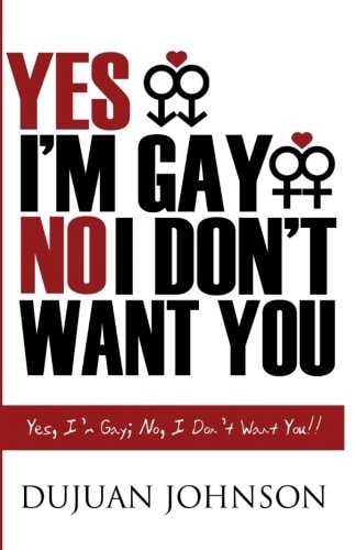 Yes, I Am Gay; No, I Don't Want You