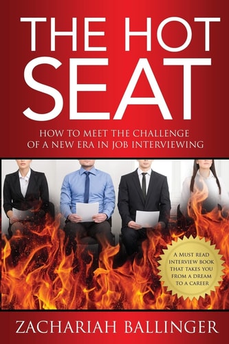 The Hot Seat How to Meet the Challenge of a New Era in Job Interviewing