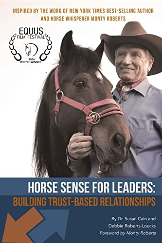Horse Sense for Leaders Building Trust-Based Relationships