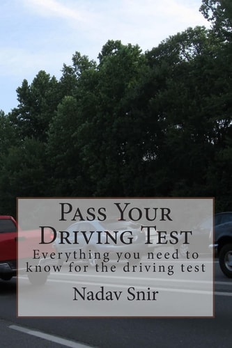 Pass Your Driving Test Everything You Need to Know to Pass the Driving Test