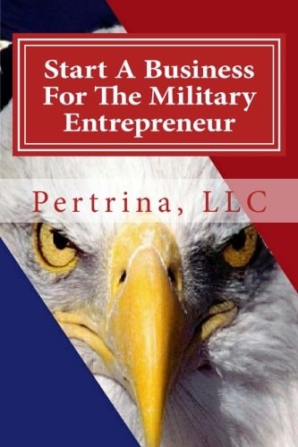 Start A Business For The Military Entrepreneur