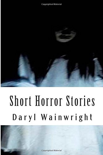 Short Scary Stories Warning: Contains Violence and Strong Language