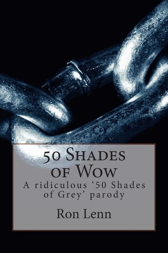 50 Shades of Wow A Ridiculous '50 Shades of Grey' Parody