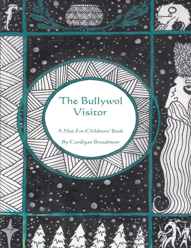 The Bullywol Visitor A Not-For-Childrens' Book