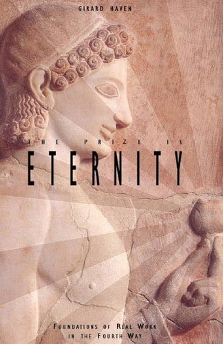 The Prize Is Eternity Foundations of Real Work in the Fourth Way