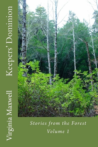 Keepers' Dominion Stories from the Forest Volume 1