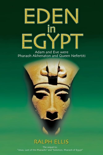 Eden in Egypt Adam and Eve Were Akhenaton and Nefertiti