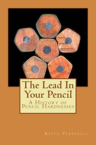 The Lead In Your Pencil A History of Pencil Hardnesses