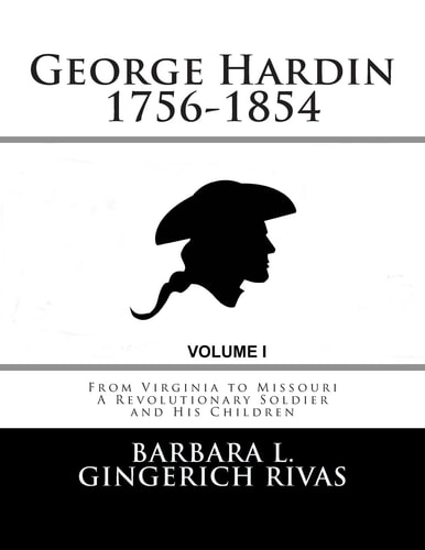 George Hardin 1756-1854 From Virginia to Missouri a Revolutionary Soldier and His Children