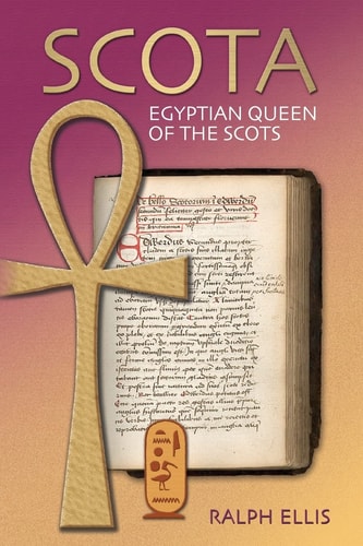 Scota, Egyptian Queen of the Scots An Analysis of Scotichronicon, the Chronicle of the Scots