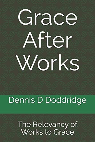 Grace After Works The Relevancy of Works to Grace