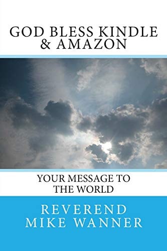 God Bless Kindle and Amazon Your Message to the World