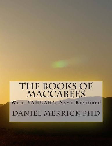 The Books Of Maccabees With YAHUAH's Name Restored