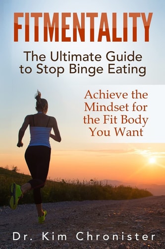 FitMentality The Ultimate Guide to Stop Binge Eating: Achieve the Mindset for the Fit Body You Want