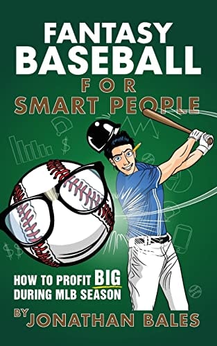 Fantasy Baseball for Smart People How to Profit Big During MLB Season