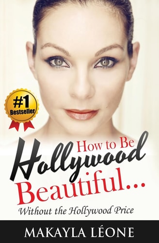 How to Be Hollywood Beautiful Without the Hollywood Price