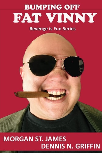 Bumping Off Fat Vinny Revenge Is Sweet
