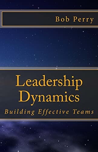 Leadership Dynamics Building Effective Teams