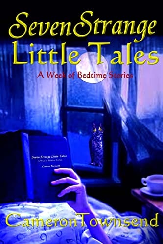 Seven Strange Little Tales A Week of Bedtime Stories