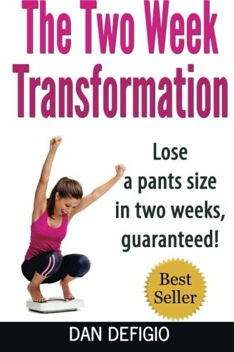 The Two Week Transformation Lose a Pants Size in Two Weeks, Guaranteed!