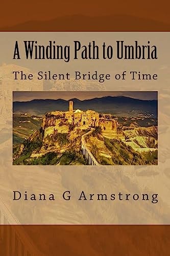 A Winding Path to Umbria The Silent Bridge of Time