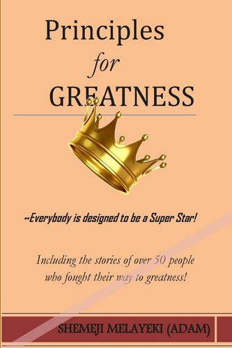 Principles for GREATNESS Everybody Is Designed to Be a Super Star