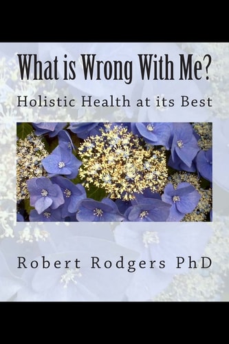 What Is Wrong with Me? Holistic Health at Its Best