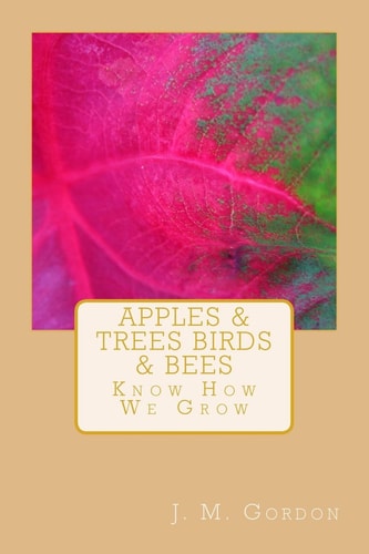Apples & Trees Birds & Bees Know How We Grow