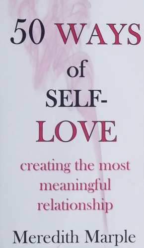 50 Ways of Self-Love Creating the Most Meaningful Relationship