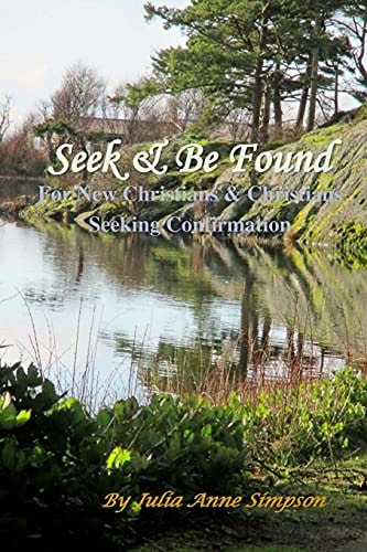 Seek and Be Found For New Christians and Christians Seeking Confirmation