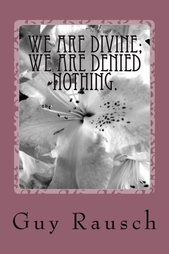 We Are Divine; We Are Denied Nothing
