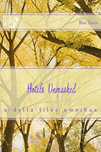 Hotels Unmasked A Delta Files Omnibus