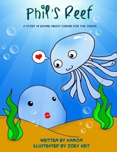 Phil's Reef Caring for the Ocean, a Story in Rhyme