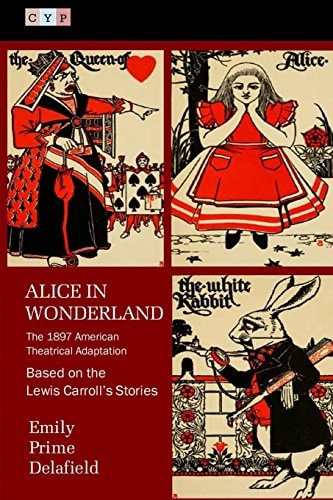 Alice in Wonderland The 1897 American Theatrical Adaptation