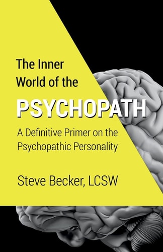 The Inner World of the Psychopath A Definitive Primer on the Psychopathic Personality