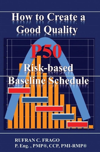 How to Create a Good Quality P50 Risk-based Baseline Schedule