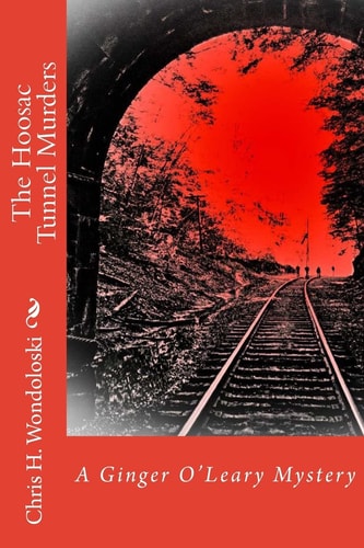 The Hoosac Tunnel Murders A Ginger O'Leary Mystery