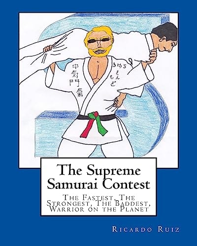 The Supreme Samurai Contest The Fastest, The Strongest, The Baddest, Warrior on the Planet