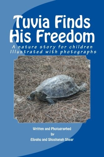 Tuvia Finds His Freedom A Nature Story for Children Illustrated with Photographs
