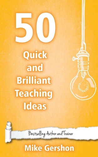 50 Quick and Brilliant Teaching Ideas