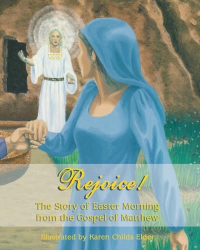 Rejoice! The Story of Easter Morning From the Gospel of Matthew