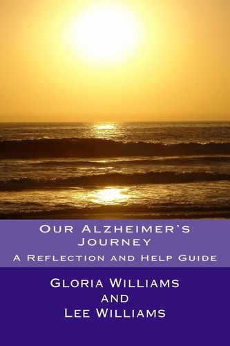 Our Alzheimer's Journey A Reflection and Help Guide