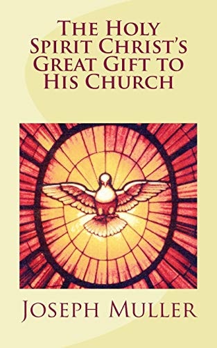 The Holy Spirit Christ's Great Gift to His Church