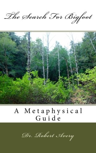 A Metaphysical Guide To The Search For Bigfoot