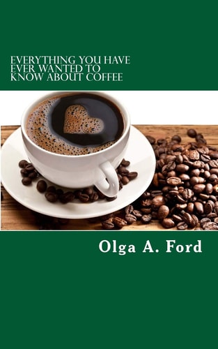 Everything You Have Ever Wanted To Know About Coffee How to Know More About Coffee Than The Guy Behind The Counter At Starbucks!