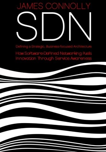 Sdn Defining a Strategic, Business-Focussed Architecture