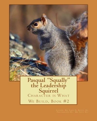 Pasqual Squally the Leadership Squirrel Character Is What We Build, Book#2